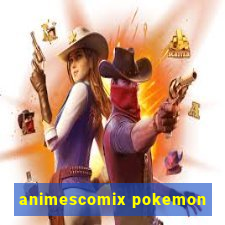 animescomix pokemon